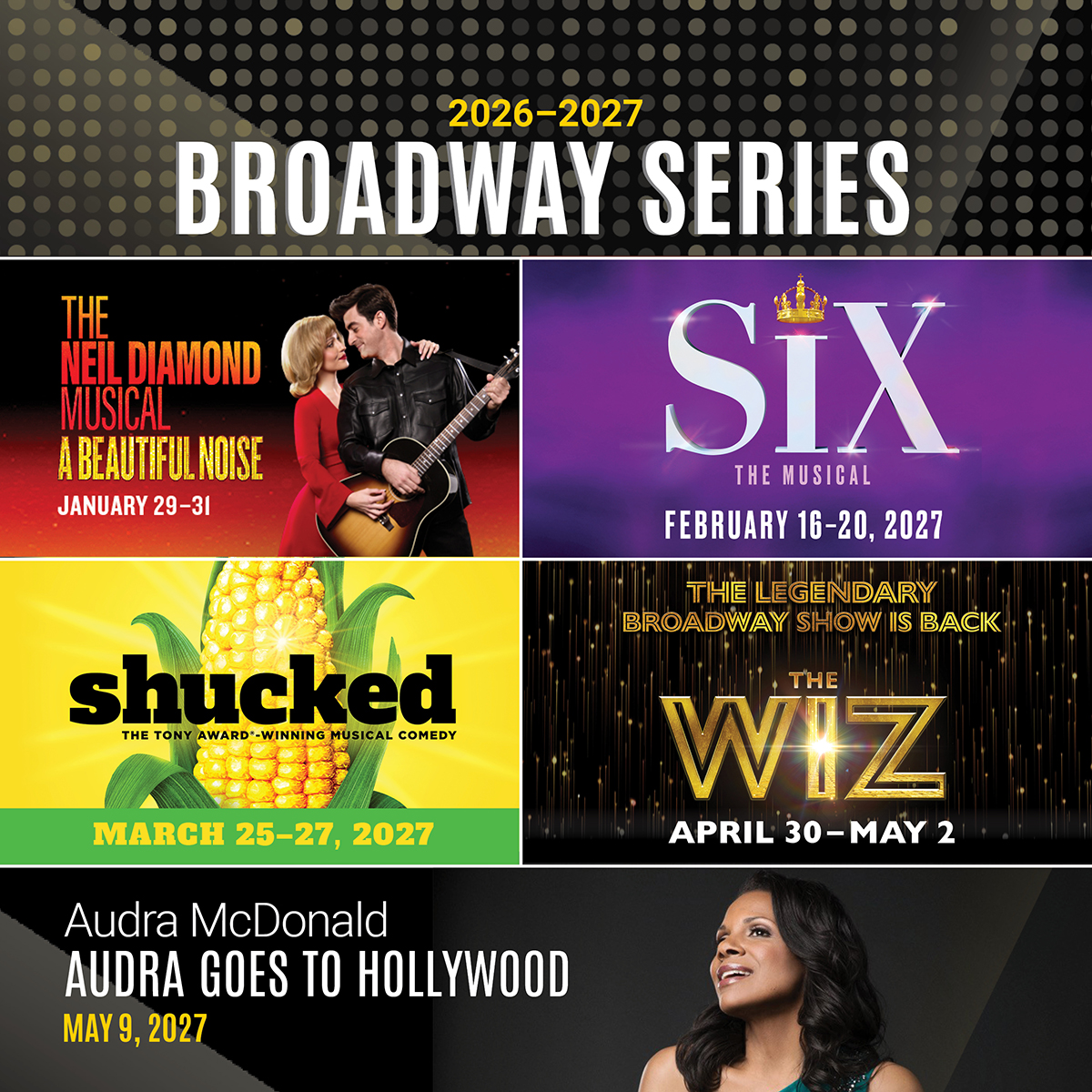 2026-2027 Broadway Series: The Neil Diamond Musical A Beautiful Noise, Six, Shucked, The Wiz, and Audra McDonald