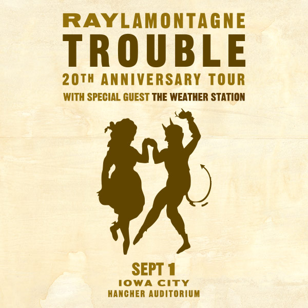Ray LaMontagne 'Trouble' 20th Anniversary Tour with special guest The Weather Station Sept 1, 2026