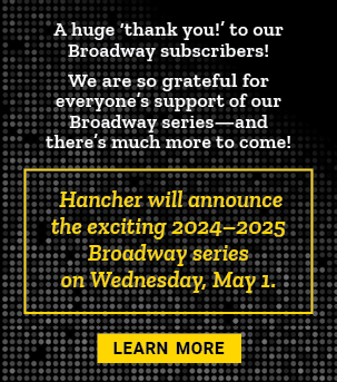 Test: Hancher will announce the exciting 2024-2025 Broadway Series on May 1