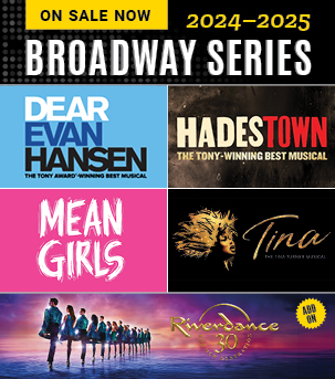 Broadway subscription series on sale now: Dear Evan Hansen, Mean Girls, Hadestown, Tina The Tina Turner Musical, Riverdance