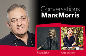 Conversations with Mark Morris: Alice Waters