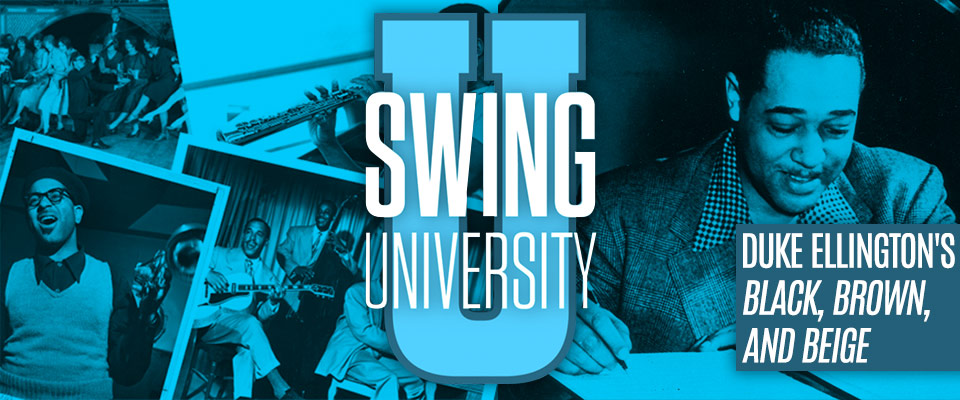 Swing University: Duke Ellington's Black, Brown, and Beige