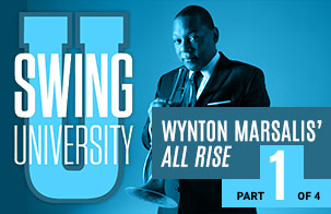 Swing University: Wynton Marsalis, "All Rise" - Part 1 of 4