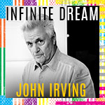 John Irving: Part of Infinite Dream