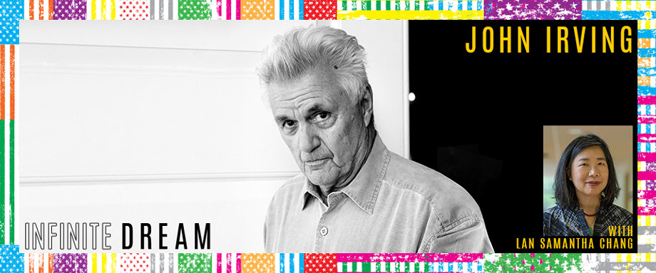 Black and white headshot of John Irving with Lan Samantha Chang headshot in lower right corner and colored flag Infinite Dream boarder