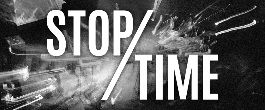 Stop/Time Black and white photo with text "Stop/Time"
