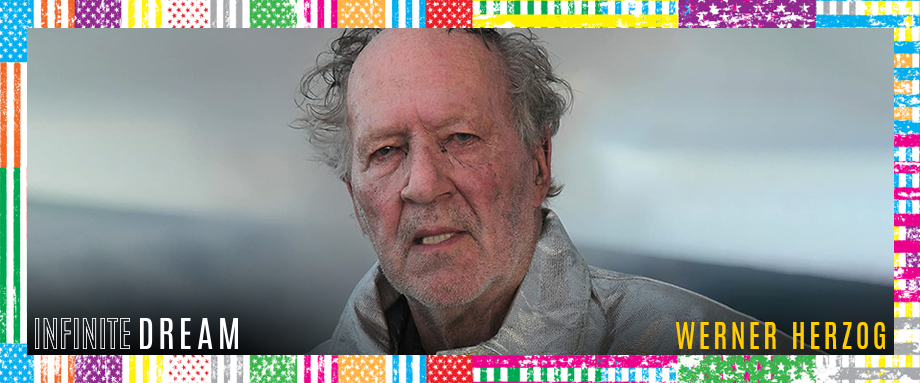 Werner Herzog: part of Infinite Dream festival